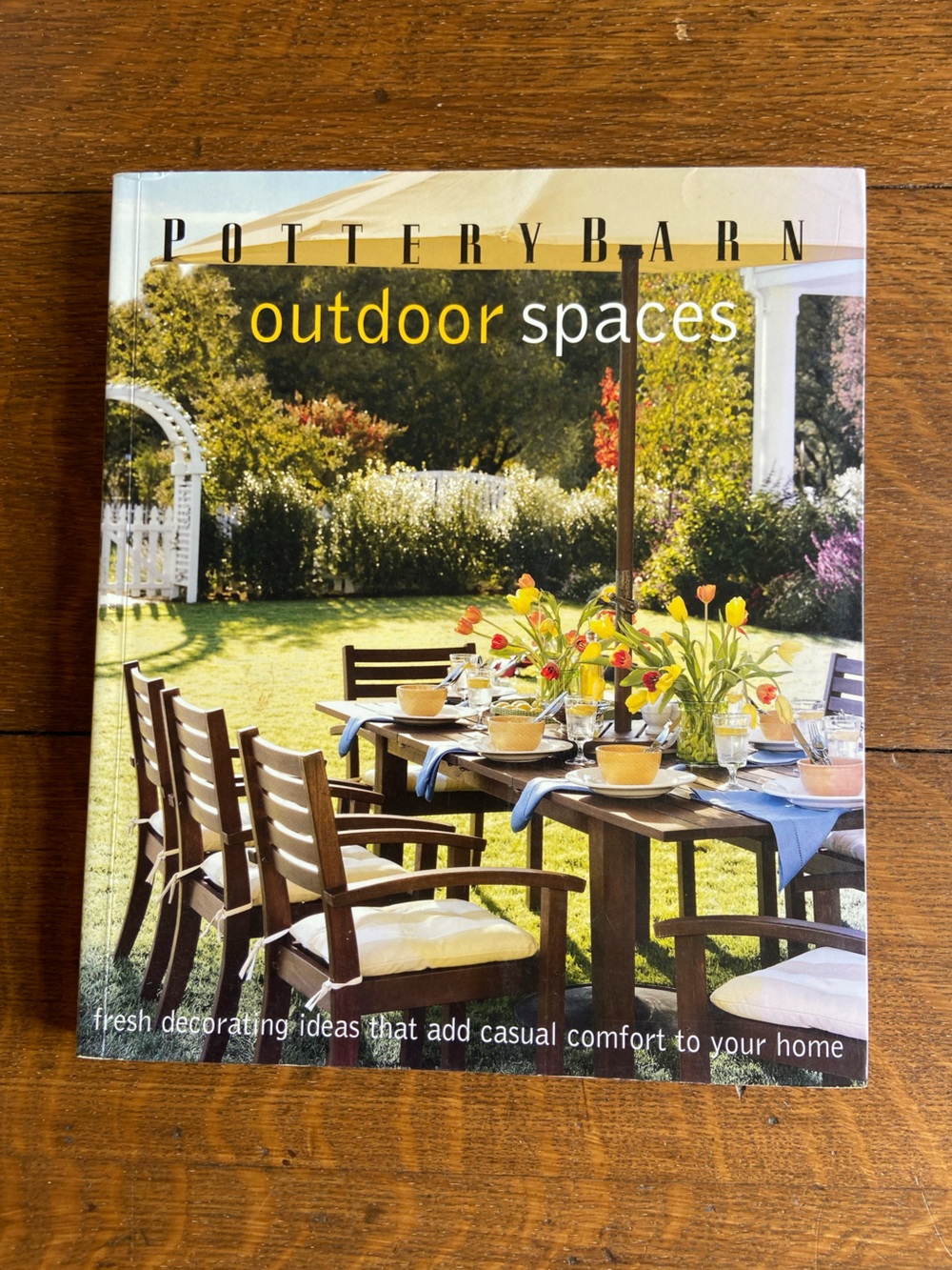 📕🌻2005 Pottery Barn Outdoor Spaces Decorating Ideas Casual Comfort Patio Garden